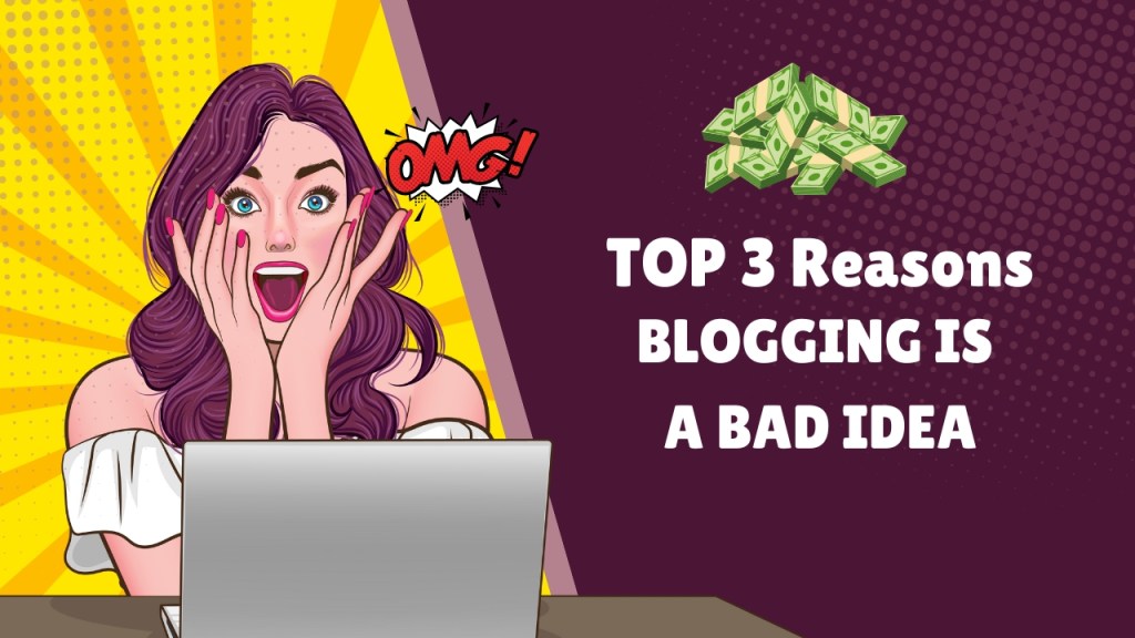 Top Three Reasons Blogging is a Bad&nbsp;Idea