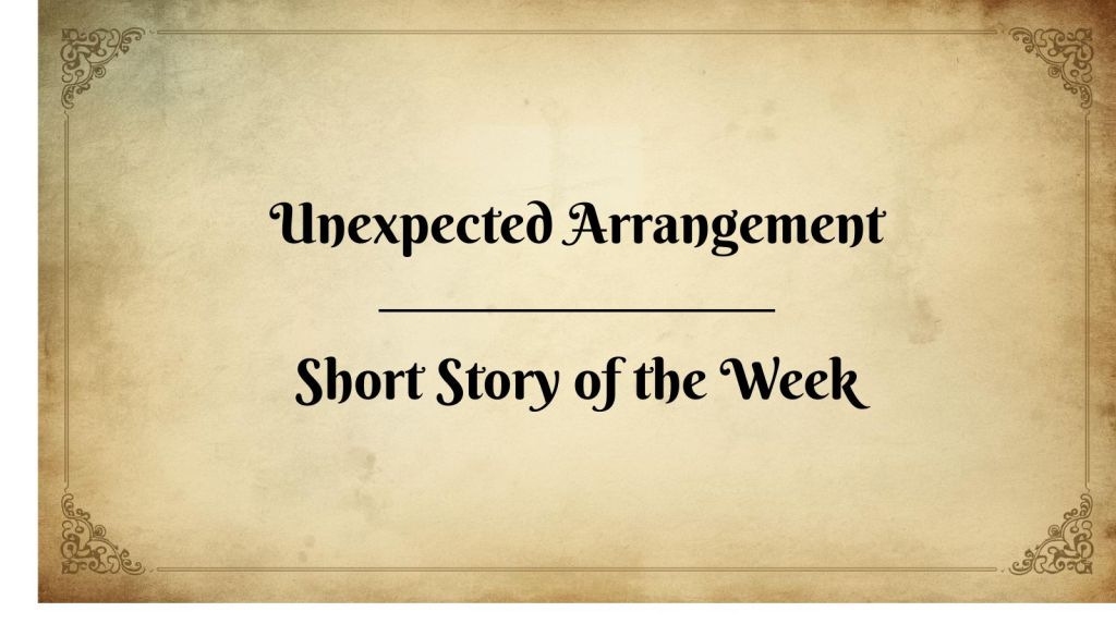 Unexpected Arrangement – Short Story of the&nbsp;Week