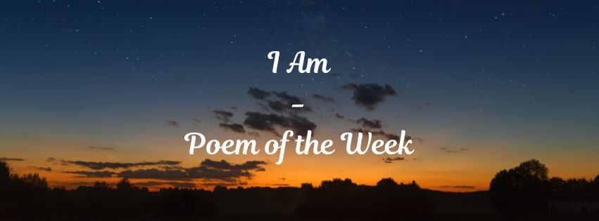 I Am – Poem of the&nbsp;Week